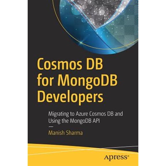 Pre-Owned Cosmos DB for MongoDB Developers: Migrating to Azure Cosmos DB and Using the MongoDB API (Paperback)