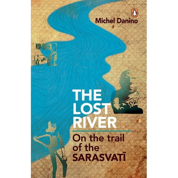 Lost River: On the Trail of the Sarasvati, (Hardcover)