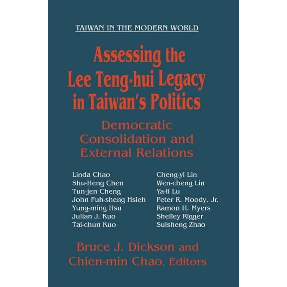 Taiwan in the Modern World (M.E. Sharpe Assessing the Lee Teng-Hui Legacy in Taiwan's Politics: Democratic Consolidation and External Relations, (Paperback)