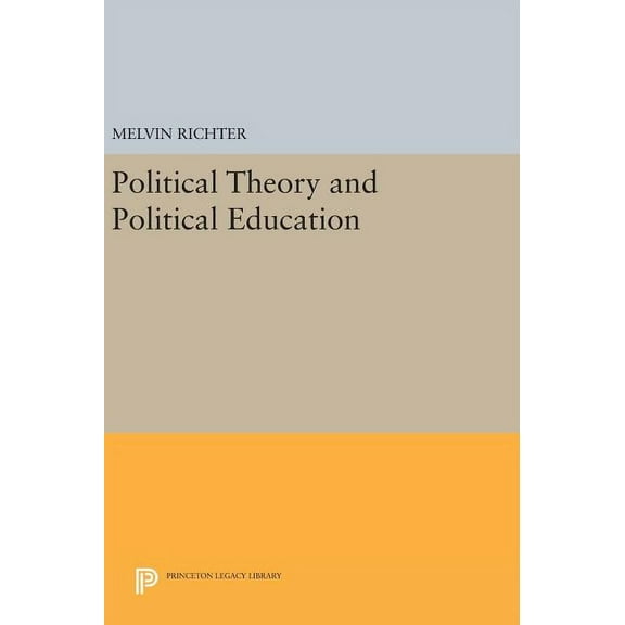 Princeton Legacy Library Political Theory and Political Education, Book 567, (Hardcover)