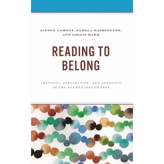 Reading to Belong: Identity, Perspective, and Advocacy in the Elementary Grades, (Hardcover)