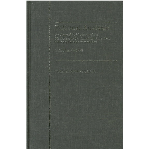 Political Analysis Political Analysis: An Annual Publication of the Methodology Section of the American Political Science Association, Volu, Book 7, (Hardcover)