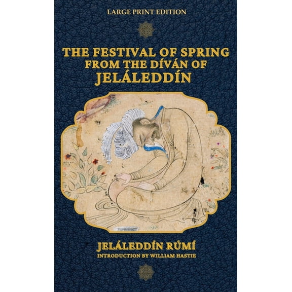The Festival of Spring from The DÃ­vÃ¡n of JelÃ¡leddÃ­n, (Hardcover)