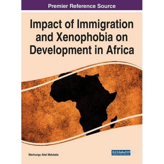 Impact of Immigration and Xenophobia on Development in Africa, (Hardcover)
