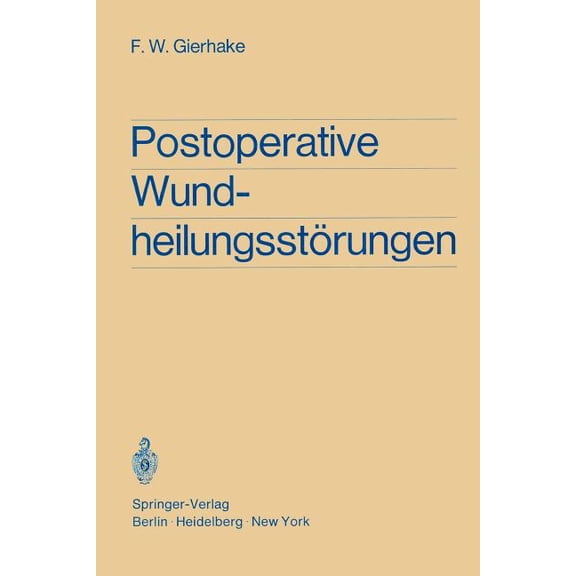 Postoperative Wundheilungsstörungen: Untersuchungen Zur Statistik, Ãtiologie Und Prophylaxe, (Paperback)