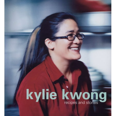 Kylie Kwong: Recipes and Stories