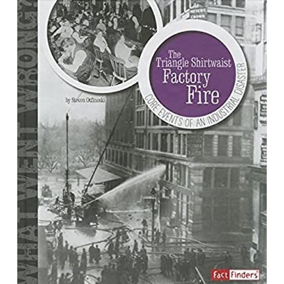 Pre-Owned The Triangle Shirtwaist Factory Fire: Core Events of an Industrial Disaster (Library Binding) 1476541833 9781476541839