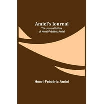 Amiel's Journal: The Journal Intime of Henri-Frédéric Amiel, (Paperback)