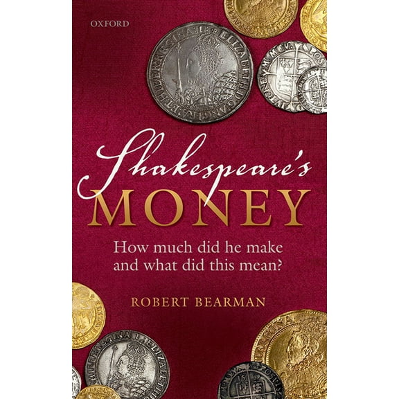 Shakespeare's Money: How Much Did He Make and What Did This Mean?, (Hardcover)