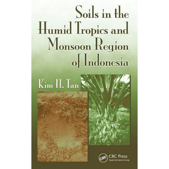 Books in Soils, Plants, and the Environm Soils in the Humid Tropics and Monsoon Region of Indonesia, Book 123, (Hardcover)