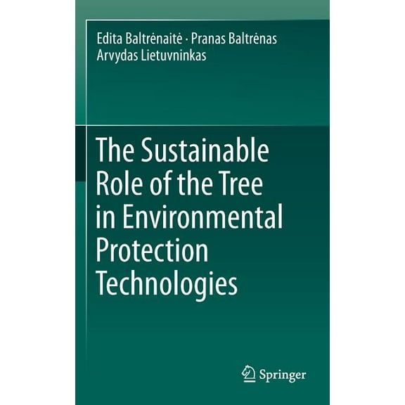 The Sustainable Role of the Tree in Environmental Protection Technologies, (Hardcover)