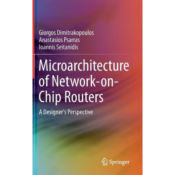 Microarchitecture of Network-On-Chip Routers: A Designer's Perspective, (Hardcover)