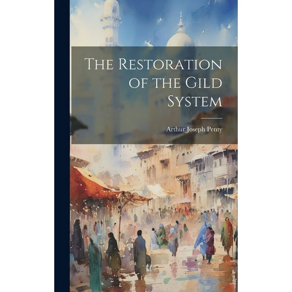 The Restoration of the Gild System (Hardcover)