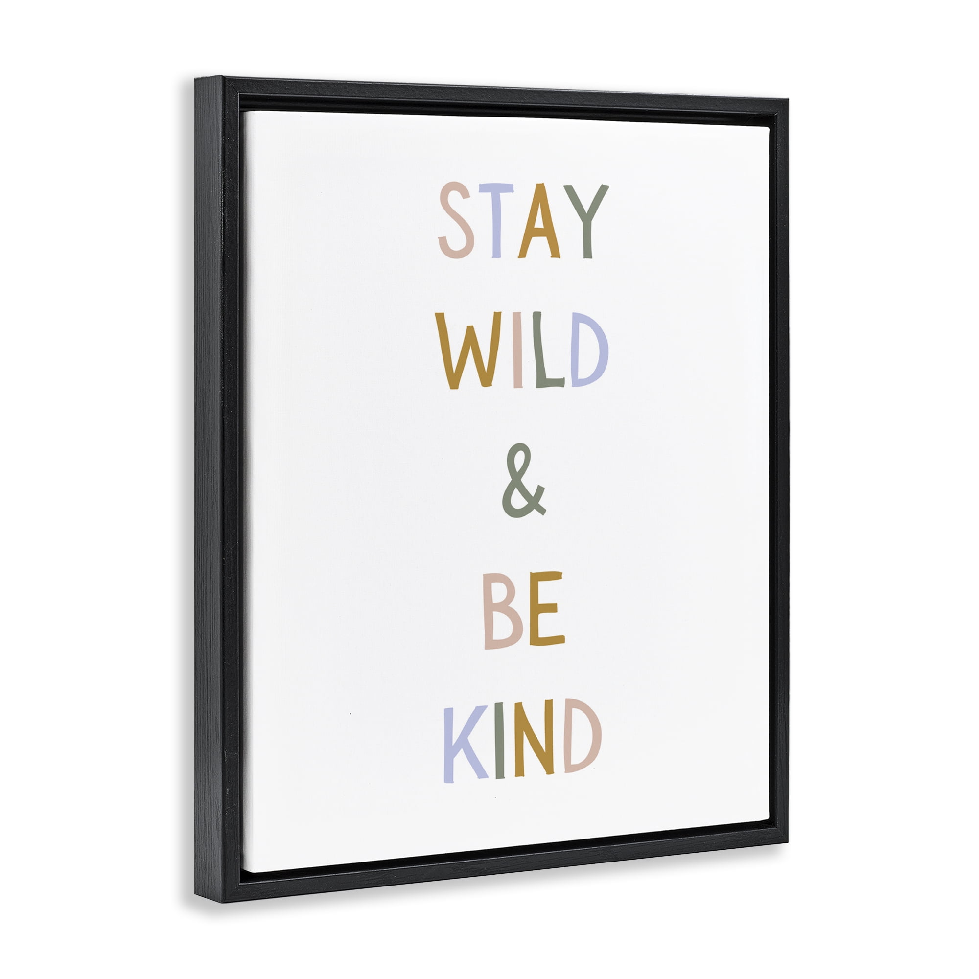 Stupell Industries Stay Wild Be Kind Black Framed Floater Canvas Wall Art, design by Katie Griggs