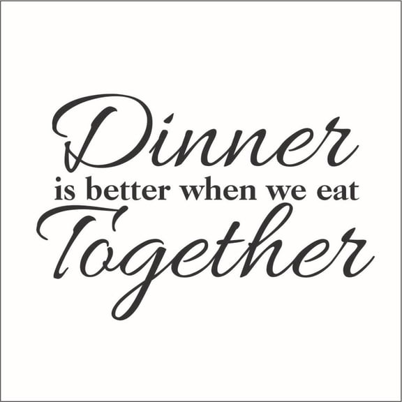 Dinner is Better When We Eat Together Vinyl Decal - Large