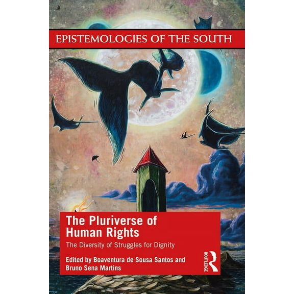 Epistemologies of the South The Pluriverse of Human Rights: The Diversity of Struggles for Dignity: The Diversity of Struggles for Dignity, (Paperback)