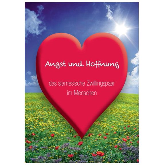 Angst und Hoffnung: das siamesische Zwillingspaar im Menschen, (Paperback)