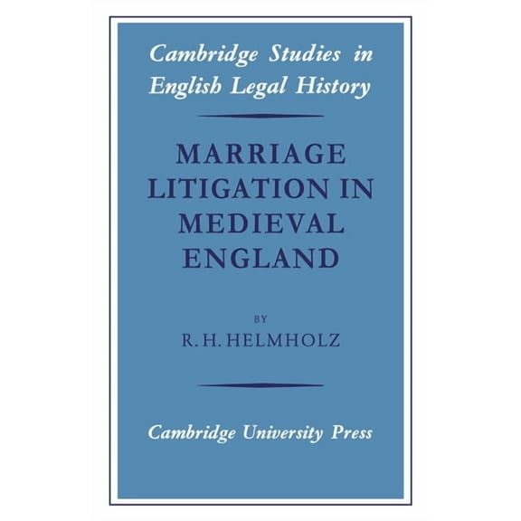 Cambridge Studies in English Legal Histo Marriage Litigation in Medieval England, (Paperback)