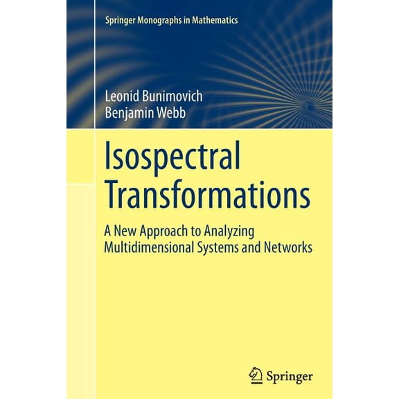 Springer Monographs in Mathematics Isospectral Transformations: A New Approach to Analyzing Multidimensional Systems and Networks, (Paperback)