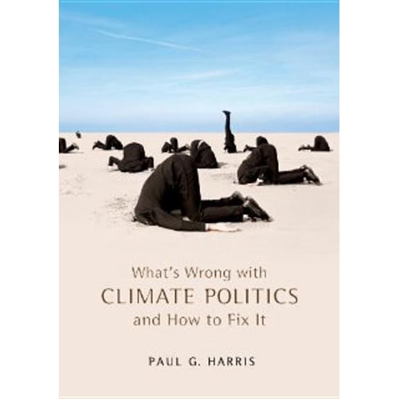 What's Wrong? What's Wrong with Climate Politics and How to Fix It, Book 7, (Paperback)