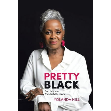 Pretty Black: Fearfully and Wonderfully Made, (Hardcover)