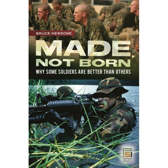 Praeger Security International Made, Not Born: Why Some Soldiers Are Better Than Others, (Hardcover)