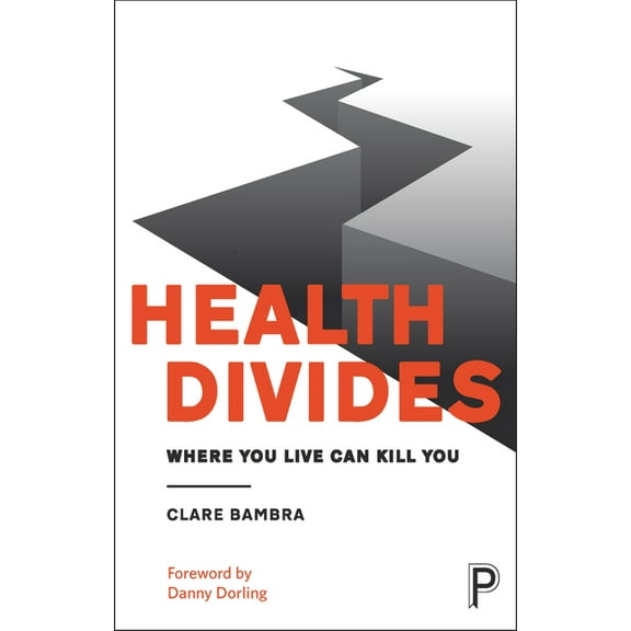Health Divides: Where You Live Can Kill You, (Paperback)