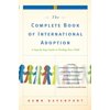 The Complete Book of International Adoption : A Step by Step Guide to Finding Your Child (Paperback)