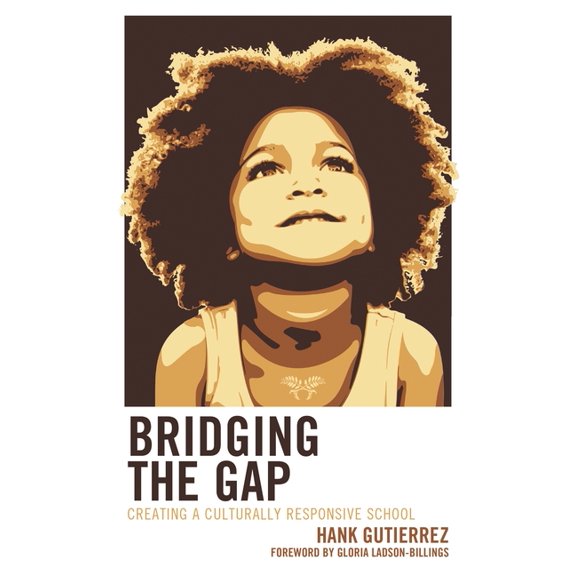 Bridging the Gap: Creating a Culturally Responsive School, (Paperback)