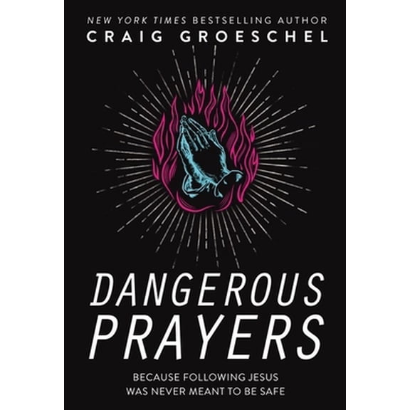 Pre-Owned Dangerous Prayers: Because Following Jesus Was Never Meant to Be Safe (Paperback) 0310358140 9780310358145