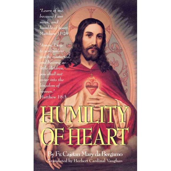 Humility of Heart, Cajetan Mary Da Bergamo Paperback