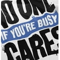 thumbnail image 5 of No One Cares You're Busy Funny Chill Toddler Boy Girl T Shirt Infant Toddler Brisco Brands 6M, 5 of 6