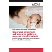 Seguridad alimentaria-nutricional en lactancia materna complementaria (Paperback)