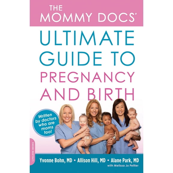 The Mommy Docs' Ultimate Guide to Pregnancy and Birth (Paperback)