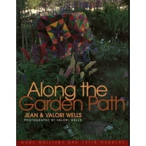 Along the Garden Path: More Quilters and Their Gardens, (Paperback)