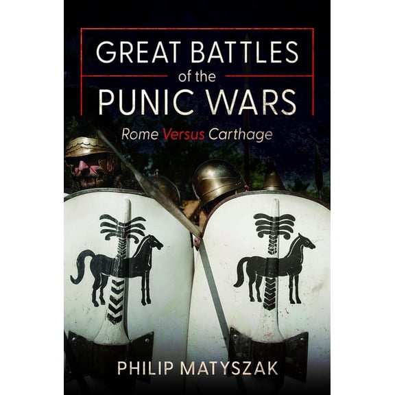 Great Battles of the Punic Wars: Rome Versus Carthage, (Hardcover)