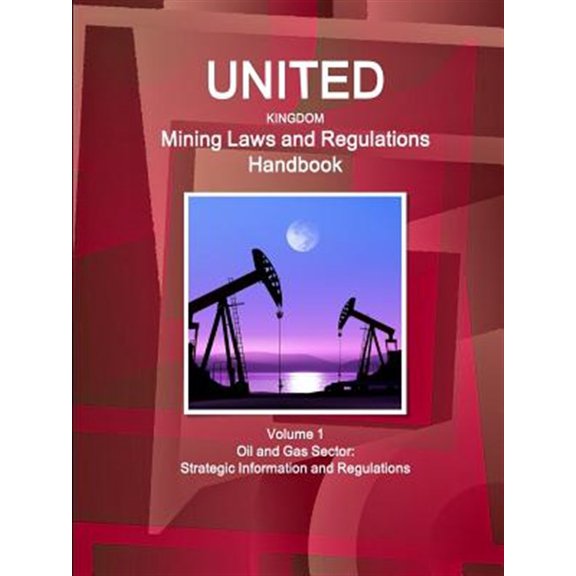 United Kingdom Mining Laws and Regulations Handbook