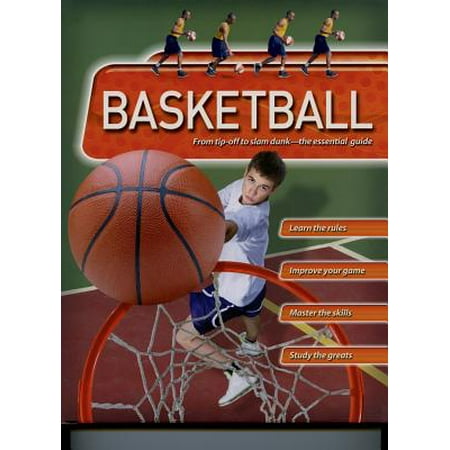 Basketball : From Tip-Off to Slam Dunk: The Essential (Best Basketball Slam Dunks)
