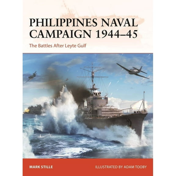 Campaign: Philippines Naval Campaign 1944–45 : The Battles after Leyte Gulf (Series #399) (Paperback)
