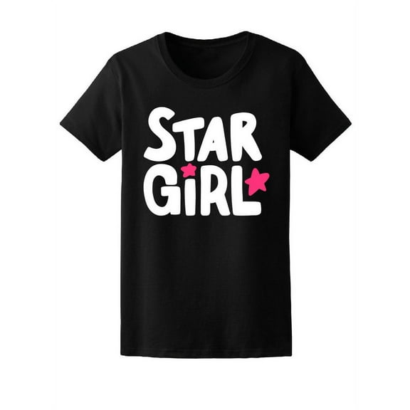 Star Girl Cool Trendy Quote T-Shirt Women -Image by Shutterstock, Female Medium