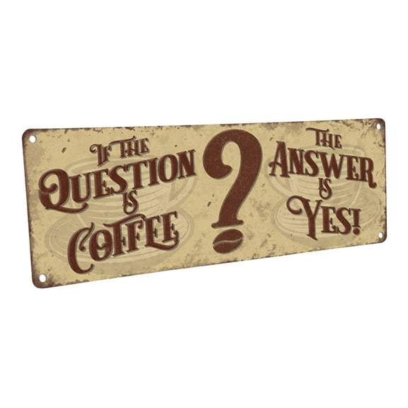 The Question is Coffee, The Answer is Yes 4"x12" Metal Sign, Wall Décor for Kitchen and Dining