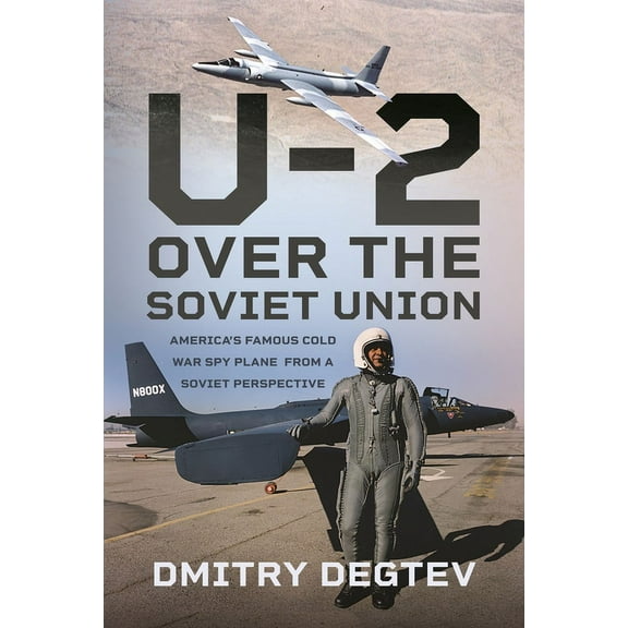 The U-2 Over the Soviet Union: America's Famous Cold War Spy Plane from a Soviet Perspective, (Hardcover)
