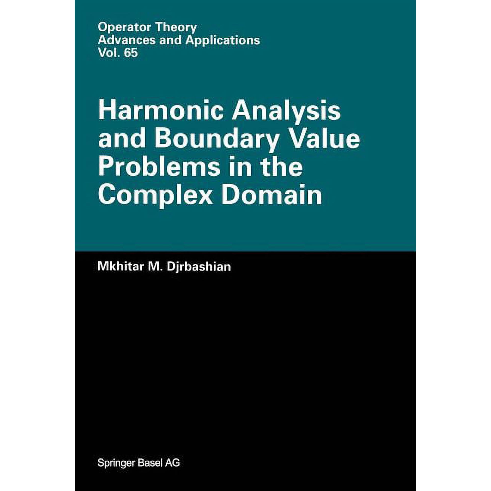 Operator Theory: Advances and Applicatio Harmonic Analysis and Boundary Value Problems in the Complex Domain Book 65 (Paperback)