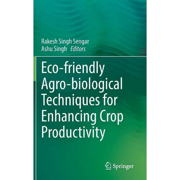 Eco-Friendly Agro-Biological Techniques for Enhancing Crop Productivity, (Hardcover)