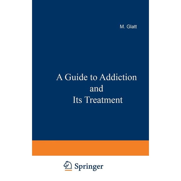 A Guide to Addiction and Its Treatment, (Paperback)