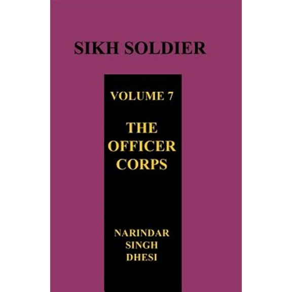 SIKH SOLDIER Volume Seven: THE OFFICERS CORPS