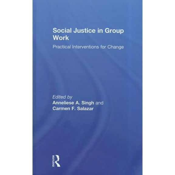 Social Justice in Group Work: Practical Interventions for Change, (Hardcover)