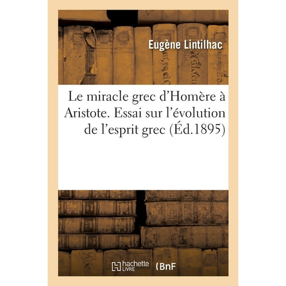Le miracle grec d'Homère à Aristote (Paperback)