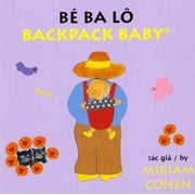 Backpack Baby Stories: Be Ba Lo/Backpack Baby (Board Book)
