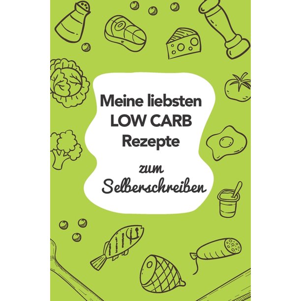 Meine Liebsten Low Carb Rezepte Zum Selberschreiben A5 110 Seiten Rezeptbuch Selberschreiben Kochbuch Zum Selber Schreiben Blanko Kochbuch Selbstgestalten Leeres Kochbuch Notizbuch Diy Rezepte Walmart Com Walmart Com